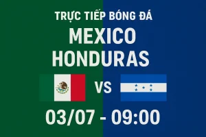 Link trực tiếp bóng đá Mexico vs Honduras 03/07 - 09:00