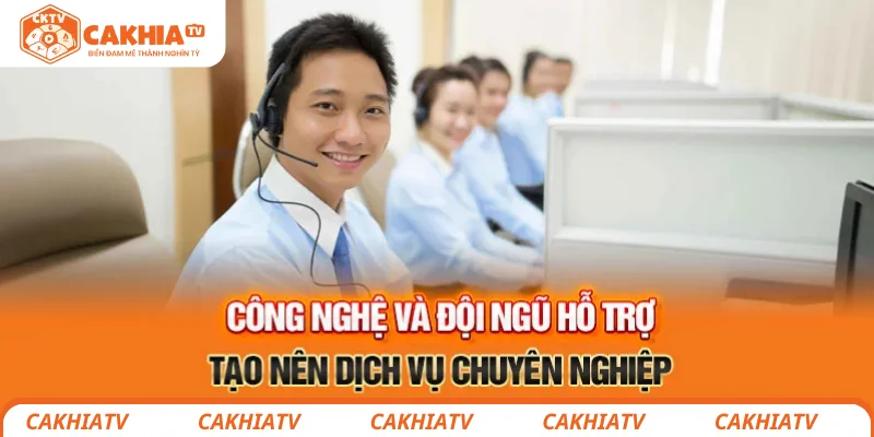 Đội ngũ hỗ trợ tạo nên dịch vụ chuyên nghiệp