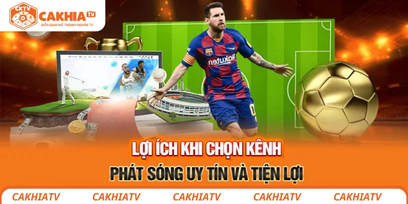 CakhiaTV kênh phát sóng bóng đá uy tín và tiện lợi